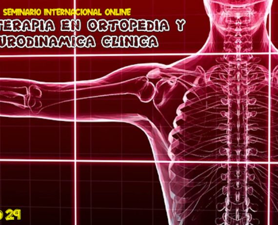 SEMINARIO INTERNACIONAL ONLINE DE FISIOTERAPIA EN ORTOPEDIA Y NEURODINÁMICA CLÍNICA